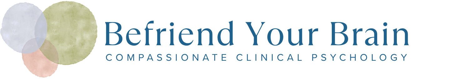 Befriend Your Brain, Compassionate Clinical Psychology